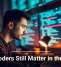 Why Coders Still Matter in the AI Era